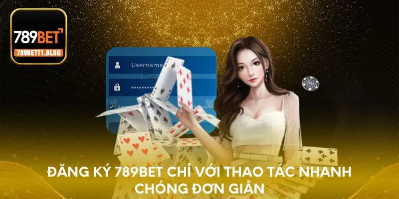 Đăng ký 789BET chỉ với thao tác nhanh chóng đơn giản