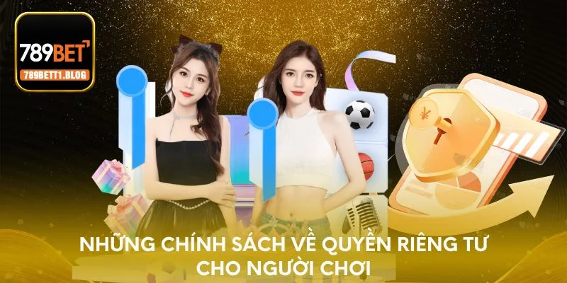 Những chính sách về quyền riêng tư cho người chơi