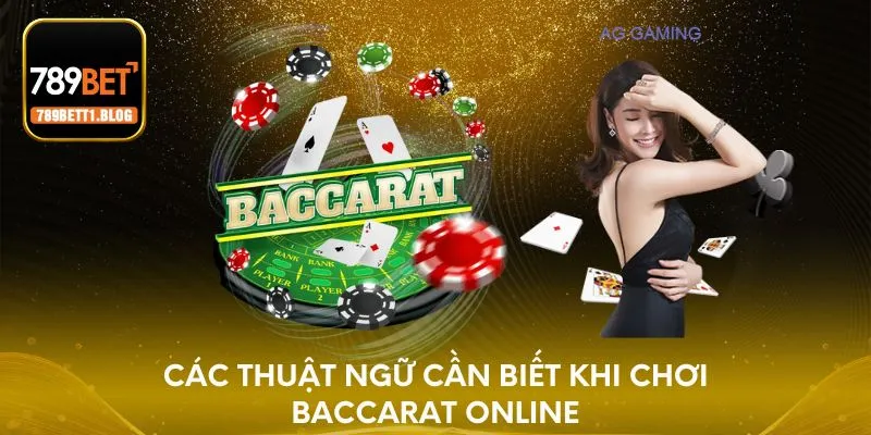 Các thuật ngữ cần biết khi chơi Baccarat Online