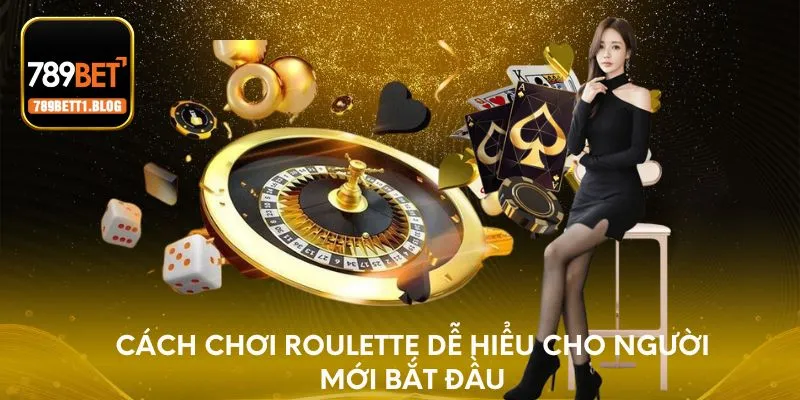 Cách chơi Roulette dễ hiểu cho người mới bắt đầu