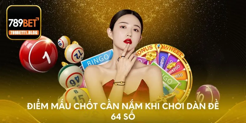 Điểm mấu chốt cần nắm khi chơi dàn đề 64 số