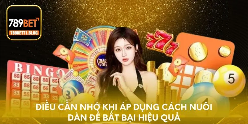 Điều cần nhớ khi áp dụng cách nuôi dàn đề bất bại hiệu quả