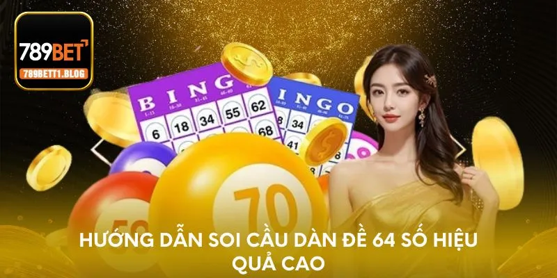 Hướng dẫn soi cầu dàn đề 64 số hiệu quả cao