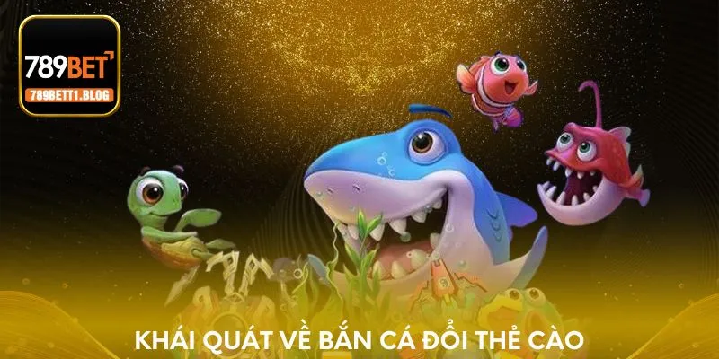 Khái quát về bắn cá đổi thẻ cào