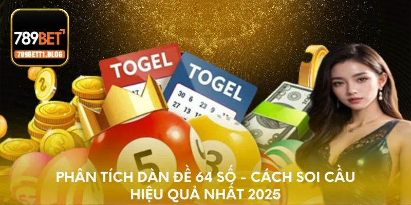 Phân tích dàn đề 64 số - Cách soi cầu hiệu quả nhất 2025