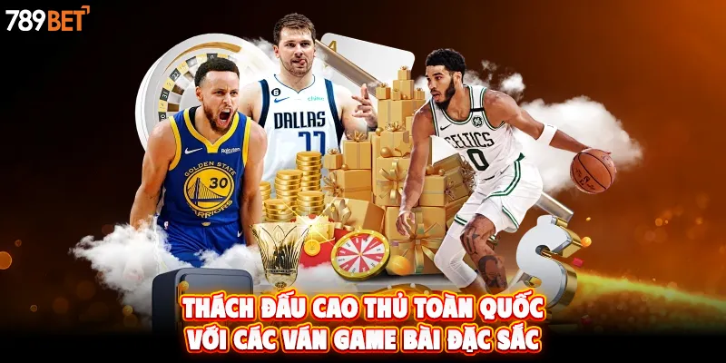 Thách đấu cao thủ toàn quốc với các ván game bài đặc sắc