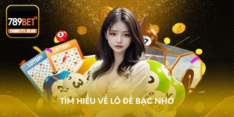 Tìm hiểu về lô đề bạc nhớ
