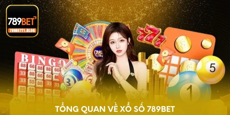 Tổng quan về xổ số 789BET
