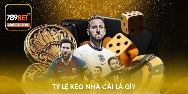 Tỷ lệ kèo nhà cái là gì?