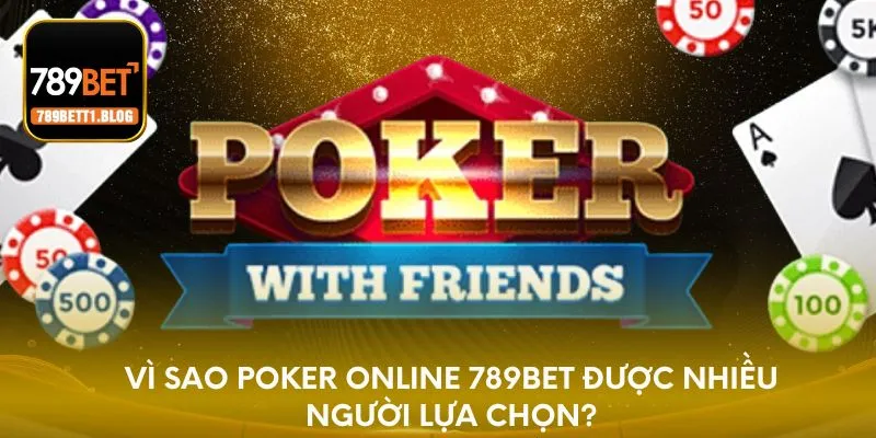 Vì sao Poker online 789BET được nhiều người lựa chọn?